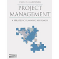 Project Management: A Strategic Planning Approach