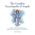 The Complete Encyclopedia of Angels: A Guide to 200 Celestial Beings to Help, Heal, and Assist You in Everyday Life