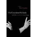 I Feel Great about My Hands: And Other Unexpected Joys of Aging