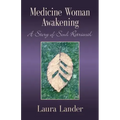 Medicine Woman Awakening: A Story of Soul Retrieval