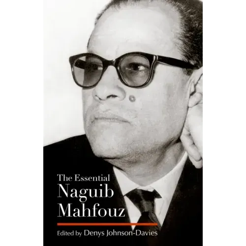 The Essential Naguib Mahfouz: Novels, Short Stories, Autobiography