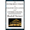 An Introduction to Waldorf Education and Other Essays