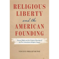 Religious Liberty and the American Founding: Natural Rights and the Original Meanings of the First Amendment Religion Clauses