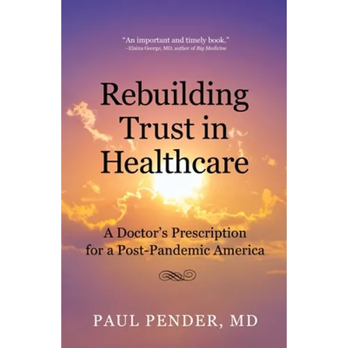 Rebuilding Trust in Healthcare: A Doctor's Prescription for a Post-Pandemic America