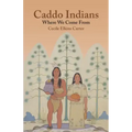 Caddo Indians: Where We Come Fron