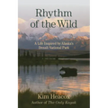 Rhythm of the Wild: A Life Inspired by Alaska's Denali National Park