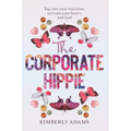 The Corporate Hippie: Tap into your intuition activate your heart and lead