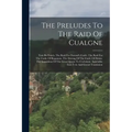 The Preludes To The Raid Of Cualgne: Tain Bo Fraich. The Raid For Dartaid's Cattle. The Raid For The Cattle Of Regamon. The Driving Of The Cattle Of F