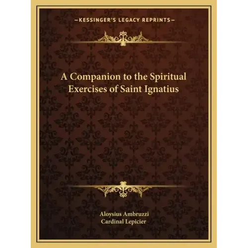 A Companion to the Spiritual Exercises of Saint Ignatius