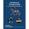 The Science of Dressage Training: A scientific approach to dressage training that emphasizes the horses physical and mental well-being