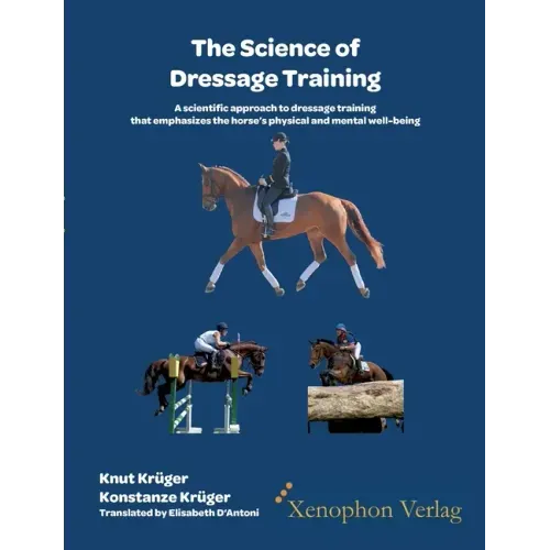 The Science of Dressage Training: A scientific approach to dressage training that emphasizes the horses physical and mental well-being