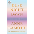 Dusk, Night, Dawn: On Revival and Courage