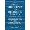 From Theocracy To Religious Liberty: Connecticut's Journey from Thomas Jefferson's "Wall of Separation" Letter to a State Constitution, as Told Throug