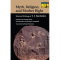 Myth, Religion, and Mother Right: Selected Writings of J.J. Bachofen