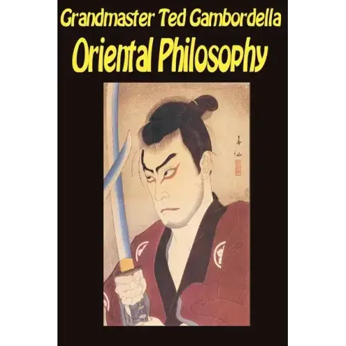 Oriental Philosophy: Martial Arts And Oriental Philosophy