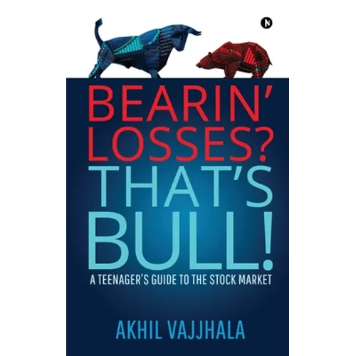 Bearin' Losses? That's Bull!: A Teenager's Guide to the Stock Market