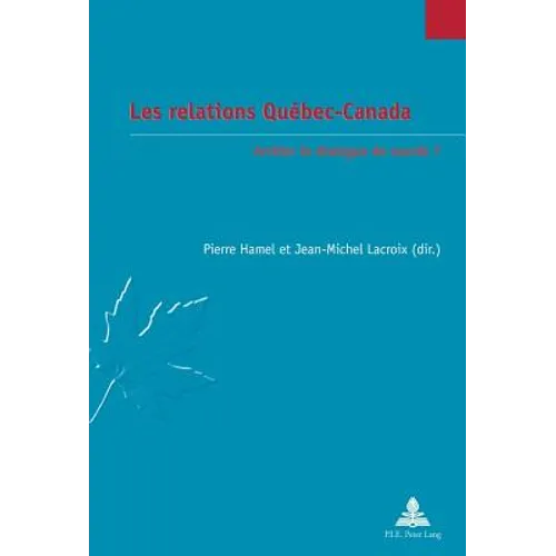 Les relations Québec-Canada: Arrêter le dialogue de sourds ?