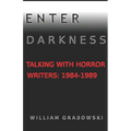 Enter Darkness: Talking With Horror Writers: 1984-1989