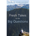 Fresh Takes on the Big Questions
