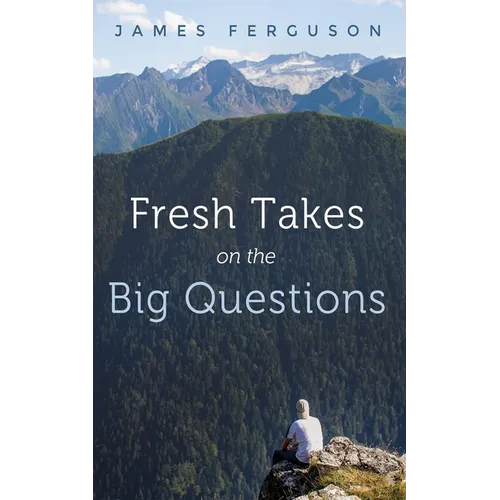 Fresh Takes on the Big Questions
