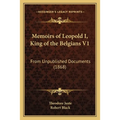 Memoirs of Leopold I, King of the Belgians V1: From Unpublished Documents (1868)