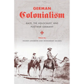 German Colonialism: Race, the Holocaust, and Postwar Germany