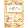 Old Gods, New Nations: A Memoir of War, Peace, and Nation Building
