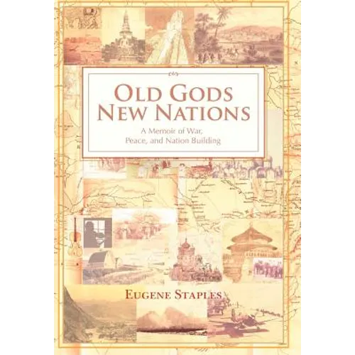 Old Gods, New Nations: A Memoir of War, Peace, and Nation Building