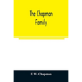 The Chapman family: or The descendants of Robert Chapman, one of the first settlers of Say-brook, Conn., with genealogical notes of Willia