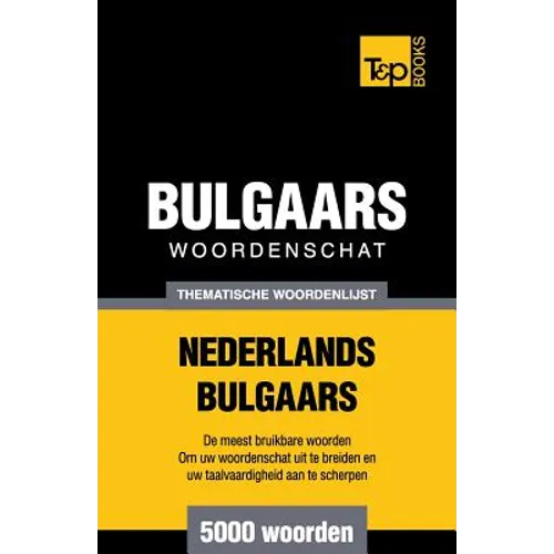 Thematische woordenschat Nederlands-Bulgaars - 5000 woorden