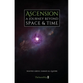 Ascension: A Journey Beyond Space & Time