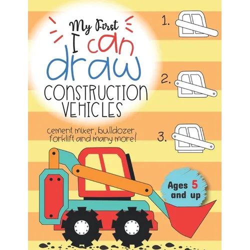 My First I can draw construction vehicles cement mixer, bulldozer, forklift, and many more! Ages 5 and up: Fun for boys and girls, PreK, Kindergarten