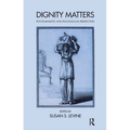Dignity Matters: Psychoanalytic and Psychosocial Perspectives