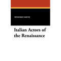 Italian Actors of the Renaissance