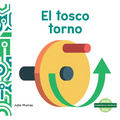 El Tosco Torno (Wonderful Wheel and Axle)