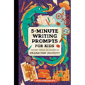 5-Minute Writing Prompts for Kids: Fun Story Starters and Questions to Unleash Your Creativity