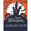 Happy Halloween Coloring Book For Kids: Halloween Coloring Book For Adults Relaxations Design Included zombie, Ghosts, Pumpkins, Stress Relieve Relaxa