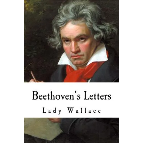 Beethoven's Letters: Complete Volume I and II (1790-1826)