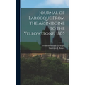 Journal of Larocque From the Assiniboine to the Yellowstone, 1805