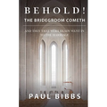 Behold! The Bridegroom Cometh!