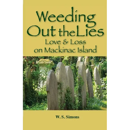 Weeding Out the Lies: Love and Loss on Mackinac Island