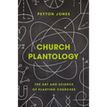 Church Plantology: The Art and Science of Planting Churches