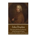 John Dryden - The Life of St Francis Xavier, of the Society of Jesus, Apostle