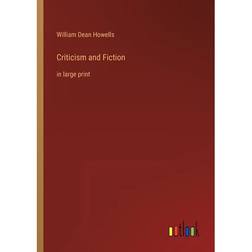 Criticism and Fiction: in large print
