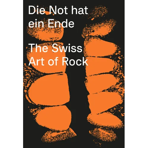 Die Not Hat Ein Ende: The Swiss Art of Rock