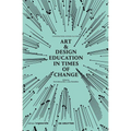 Art & Design Education in Times of Change: Conversations Across Cultures