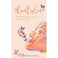 Kissed By God: Stories of Love, Loss & Surviving It All