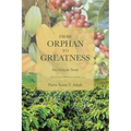 From Orphan to Greatness: An African Story