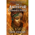 The Ancestor Connection: Discover How to Connect With Your Spirit Guides, Ancient Ancestors, and Your Genealogical Heritage