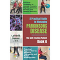 A Practical Guide to Managing Parkinson's Disease: The Self-Treating Patient Book 6